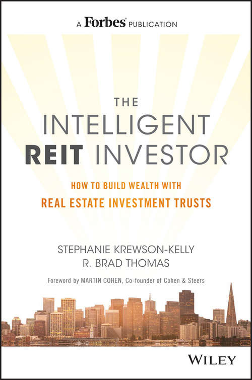 The Intelligent REIT Investor: How to Build Wealth with Real Estate Investment Trusts