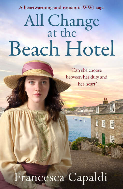 Book cover of All Change at the Beach Hotel: A heartwarming and romantic World War One saga (Beach Hotel Series)