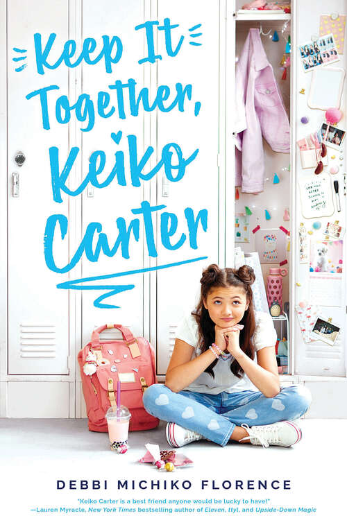 Book cover of Keep It Together, Keiko Carter: A Wish Novel