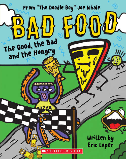 Book cover of The Good, the Bad and the Hungry: From “The Doodle Boy” Joe Whale (Bad Food #2)