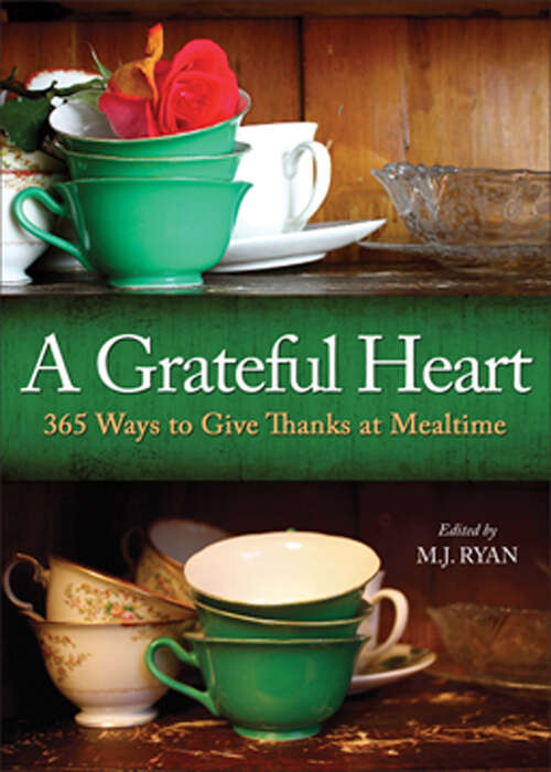 Book cover of A Grateful Heart: Daily Blessings for the Evening Meal from Buddha to The Beatles (Daily Blessings For The Evening Meal From Buddha To The Beat Ser.)