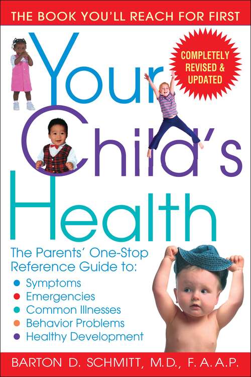 Book cover of Your Child's Health: The Parents' One-Stop Reference Guide to: Symptoms, Emergencies, Common Illnesse s, Behavior Problems, and Healthy Development