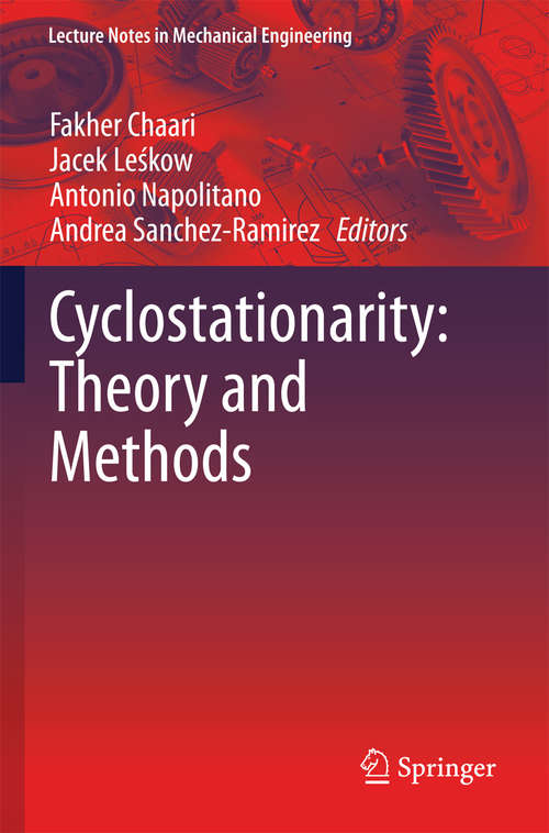 Cyclostationarity: Theory And Methods (Lecture Notes in Mechanical Engineering #3)