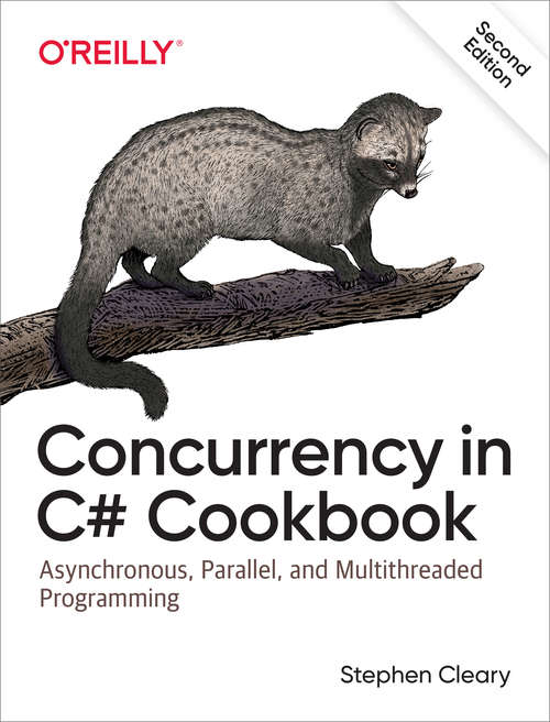 Book cover of Concurrency in C# Cookbook: Asynchronous, Parallel, and Multithreaded Programming