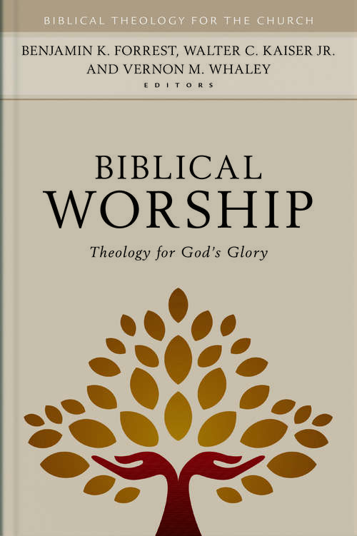 Book cover of Biblical Worship: Theology for God's Glory (Biblical Theology for the Church)