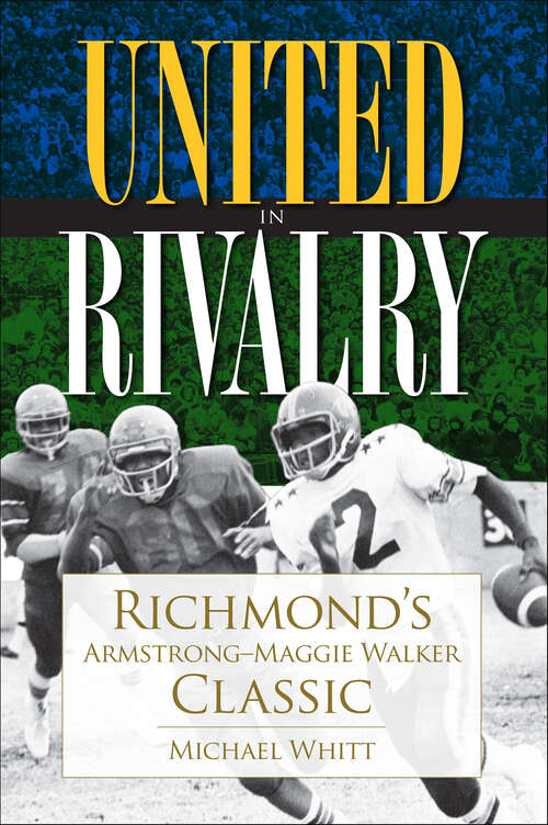 Book cover of United in Rivalry: Richmond's Armstrong-Maggie Walker Classic (Sports)