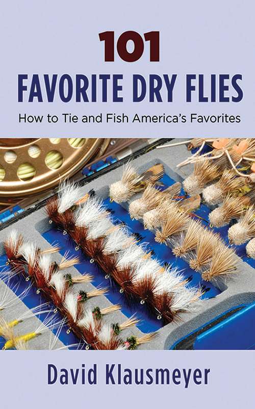 Book cover of 101 Favorite Dry Flies: History, Tying Tips, and Fishing Strategies
