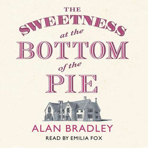 Book cover of The Sweetness at the Bottom of the Pie: The gripping first novel in the cosy Flavia De Luce series (Flavia de Luce Mystery)