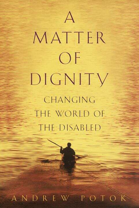 Book cover of A Matter of Dignity: Changing the Lives of the Disabled