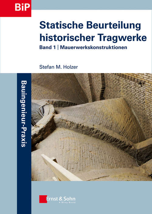 Book cover of Statische Beurteilung historischer Tragwerke: Band 1 - Mauerwerkskonstruktionen (5) (Bauingenieur-Praxis)