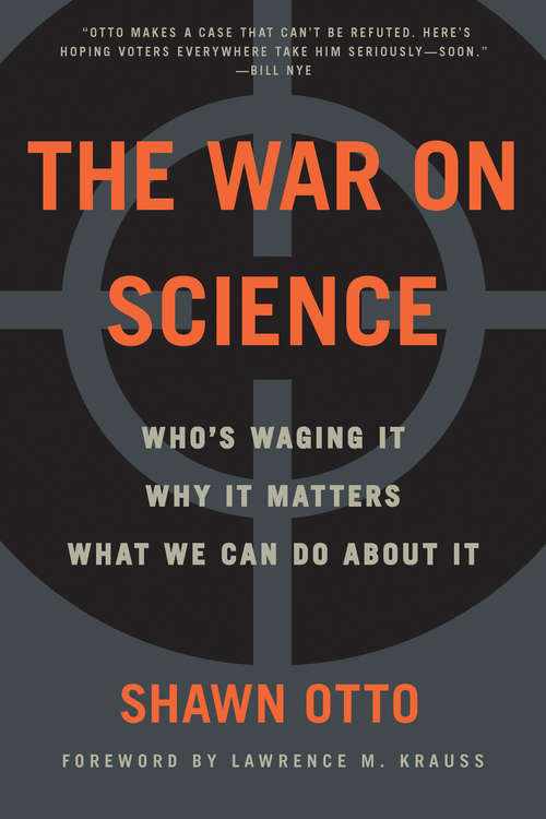 Book cover of The War on Science: Who's Waging It, Why It Matters, What We Can Do About It