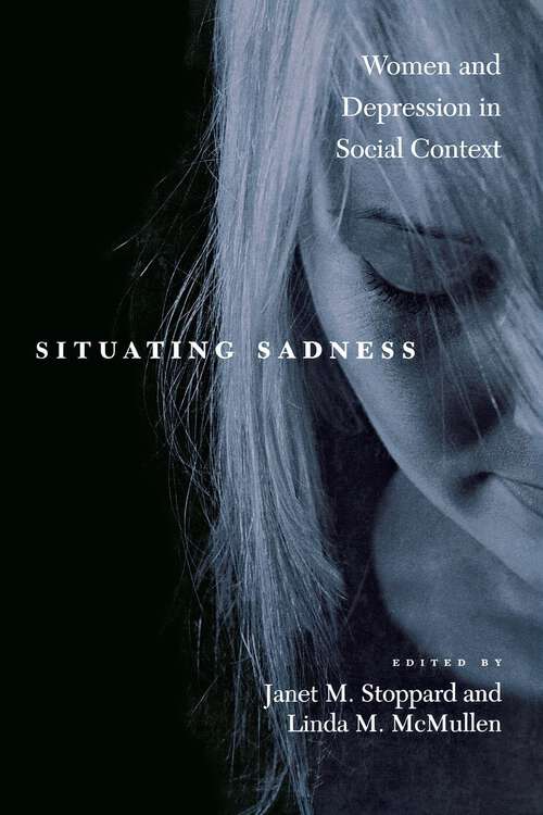 Situating Sadness: Women and Depression in Social Context (Qualitative Studies in Psychology #20)
