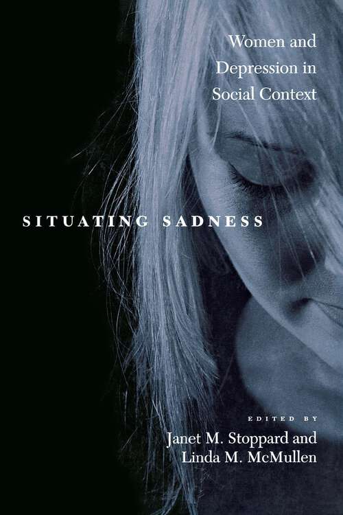 Book cover of Situating Sadness: Women and Depression in Social Context (Qualitative Studies in Psychology #20)