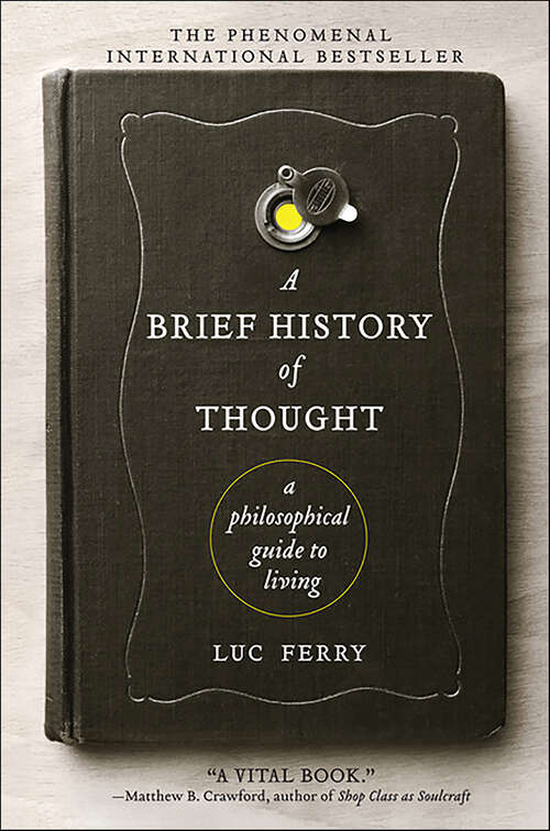 Book cover of A Brief History of Thought: A Philosophical Guide to Living (Learning to Live)
