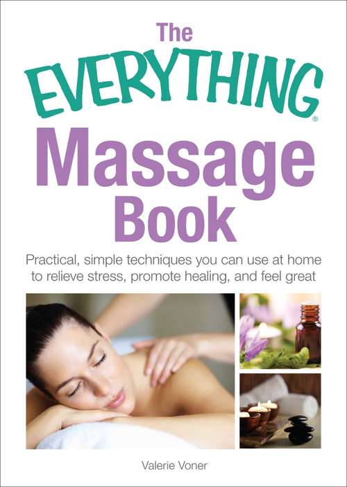 Book cover of The Everything Massage Book: Practical, simple techniques you can use at home to relieve stress, promote healing, and feel great