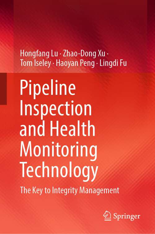 Book cover of Pipeline Inspection and Health Monitoring Technology: The Key to Integrity Management (1st ed. 2023)