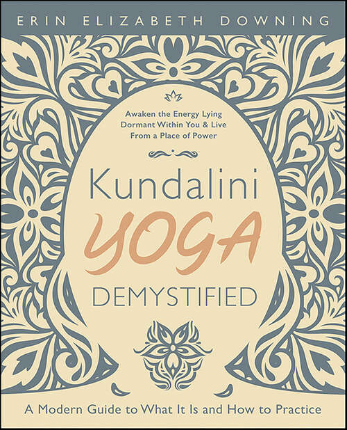 Book cover of Kundalini Yoga Demystified: A Modern Guide to What It Is and How to Practice