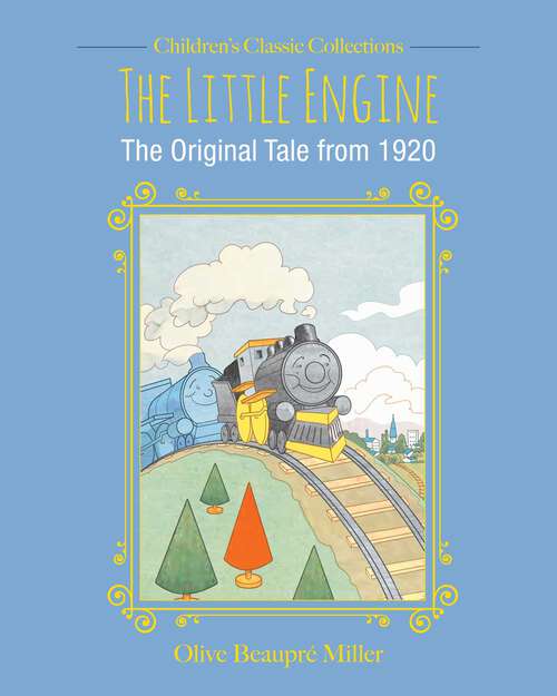 Book cover of The Little Engine: The Original Tale from 1920 (Children's Classic Collections)