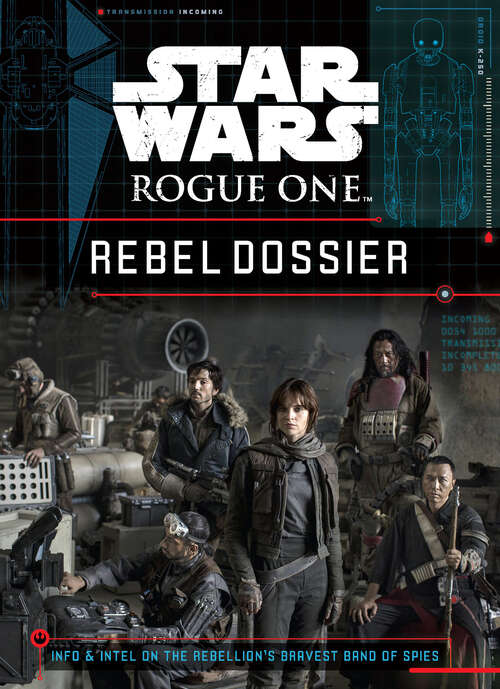 Book cover of Star Wars: Rogue One Rebel Dossier