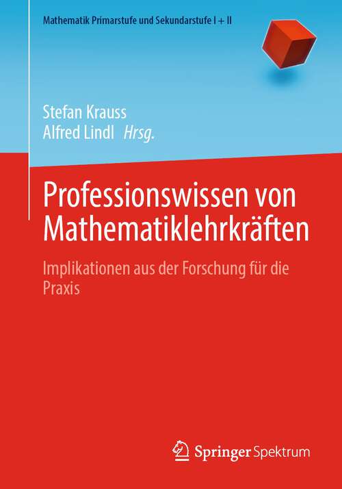 Book cover of Professionswissen von Mathematiklehrkräften: Implikationen aus der Forschung für die Praxis (1. Aufl. 2023) (Mathematik Primarstufe und Sekundarstufe I + II)