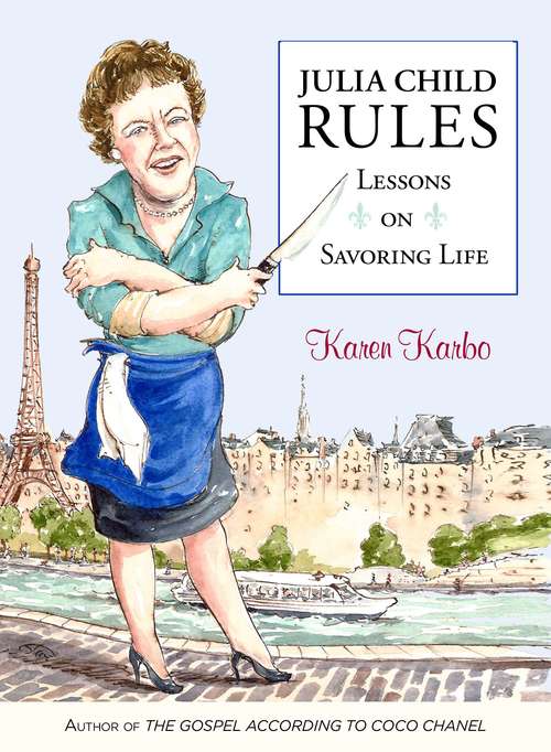 Book cover of Julia Child Rules: Lessons On Savoring Life