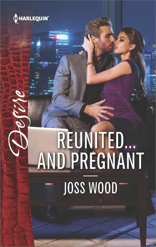 Reunited...and Pregnant: A scandalous story of passion and romance