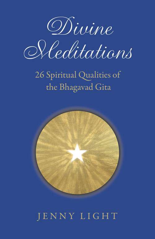 Book cover of Divine Meditations: 26 Spiritual Qualities of the Bhagavad Gita