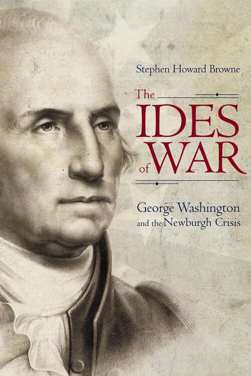 Book cover of The Ides of War: George Washington and the Newburgh Crisis (Studies in Rhetoric & Communication)