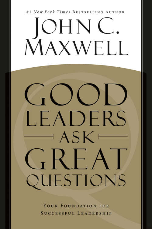 Book cover of Good Leaders Ask Great Questions: Your Foundation for Successful Leadership