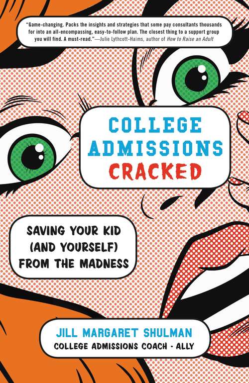 Book cover of College Admissions Cracked: Saving Your Kid (and Yourself) from the Madness
