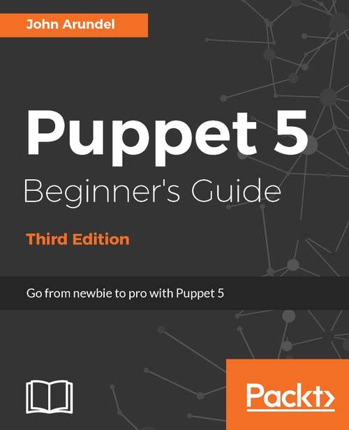 Puppet 5 Beginner's Guide Third Edition