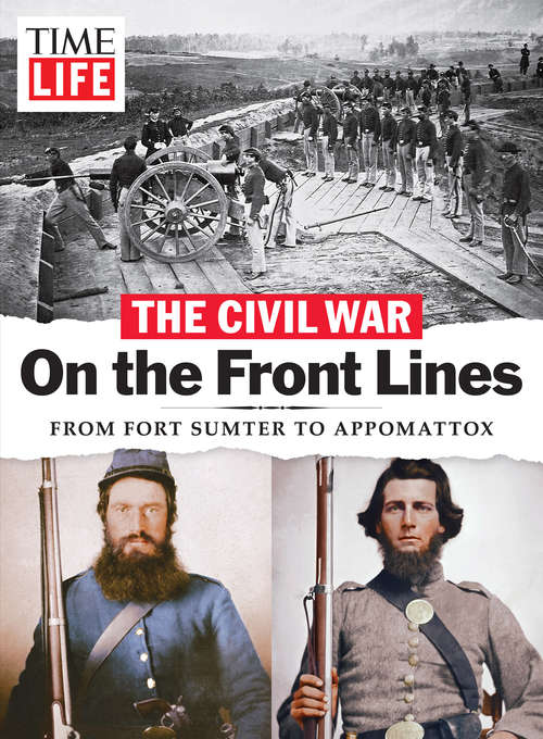 Book cover of TIME-LIFE The Civil War - On the Front Lines: From Fort Sumter to Appomattox