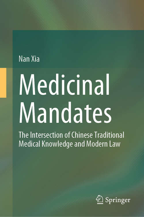 Book cover of Medicinal Mandates: The Intersection of Chinese Traditional Medical Knowledge and Modern Law
