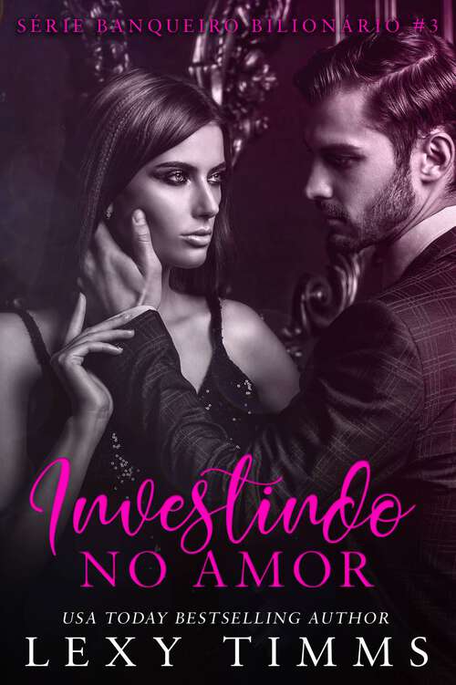 Book cover of Investindo no Amor (Série Banqueiro Bilionário #3 #3)