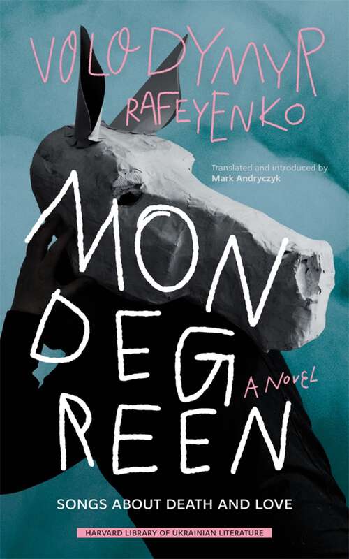 Book cover of Mondegreen: Songs about Death and Love (Harvard library of ukrainian literature; #2)