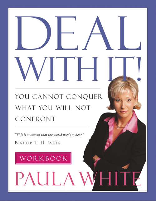 Book cover of Deal With It! Workbook: You Cannot Conquer What You Will Not Confront