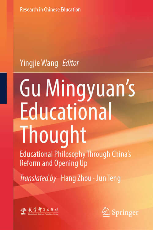 Book cover of Gu Mingyuan’s Educational Thought: Educational Philosophy Through China’s Reform and Opening Up (Research in Chinese Education)