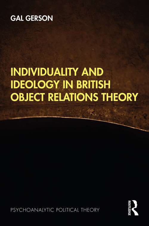 Book cover of Individuality and Ideology in British Object Relations Theory (Psychoanalytic Political Theory)