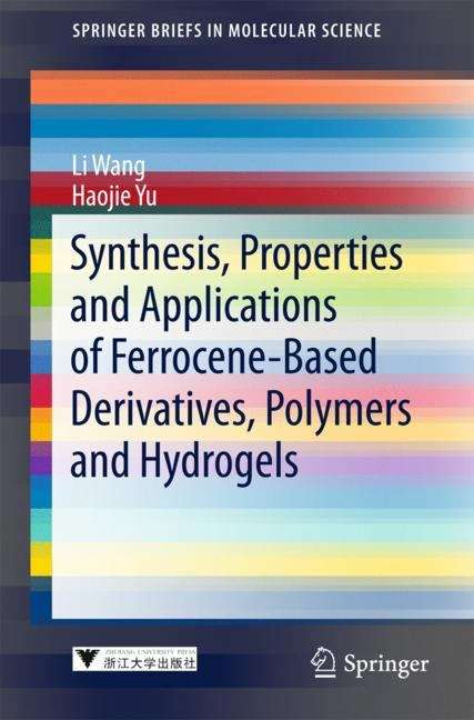 Synthesis, Properties and Applications of Ferrocene-based Derivatives, Polymers and Hydrogels