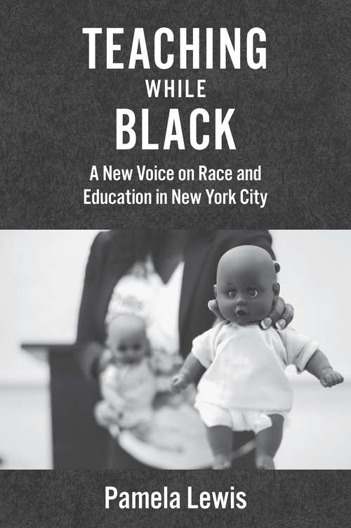 Book cover of Teaching While Black: A New Voice on Race and Education in New York City