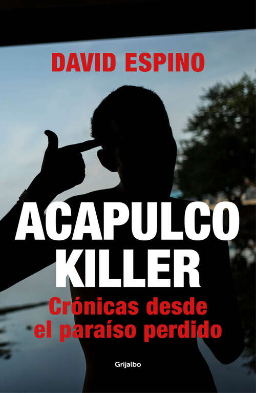 Book cover of Acapulco Killer: Crónicas desde el paraíso perdido