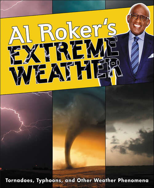Book cover of Al Roker's Extreme Weather: Tornadoes, Typhoons, and Other Weather Phenomena