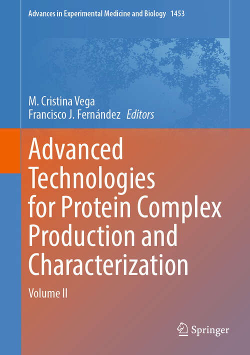 Book cover of Advanced Technologies for Protein Complex Production and Characterization: Volume II (2024) (Advances in Experimental Medicine and Biology #1453)
