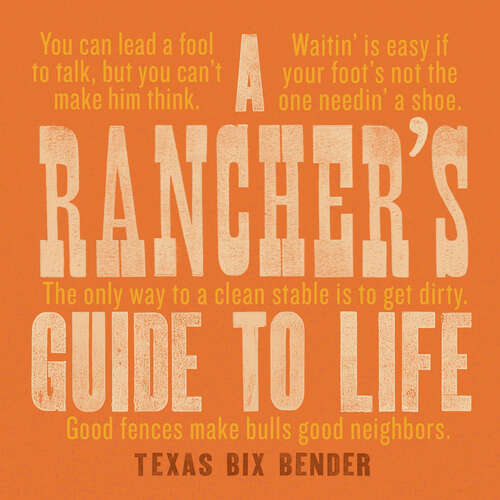 Book cover of A Rancher's Guide to Life: A Cowboy's Guide To Life