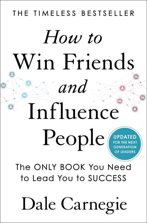 How to Win Friends and Influence People: Updated For the Next Generation of Leaders (Deluxe Hardbound Edition Ser.)