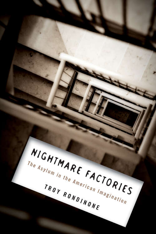 Book cover of Nightmare Factories: The Asylum in the American Imagination