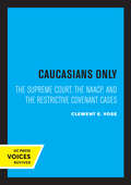 Caucasians Only: The Supreme Court, the NAACP, and the Restrictive Covenant Cases