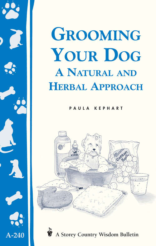 Book cover of Grooming Your Dog: A Natural and Herbal Approach/Storey's Country Wisdom Bulletin A-240 (Storey Country Wisdom Bulletin Ser.)