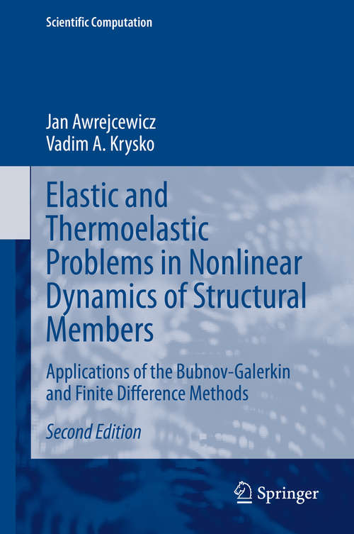 Elastic and Thermoelastic Problems in Nonlinear Dynamics of Structural Members: Applications Of The Bubnov-galerkin And Finite Difference Methods (Scientific Computation Series)