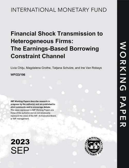 Book cover of Financial Shock Transmission to Heterogeneous Firms: The Earnings-Based Borrowing Constraint Channel